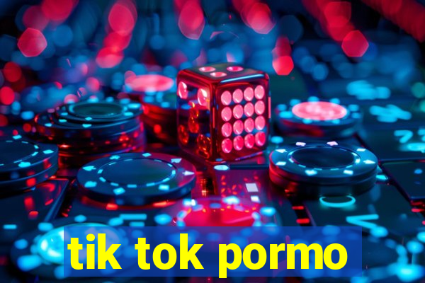 tik tok pormo